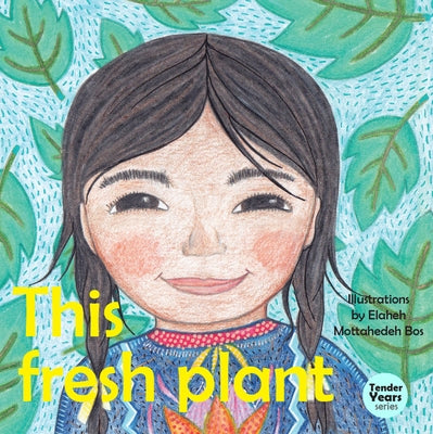 This Fresh Plant by Mottahedeh Bos, Elaheh