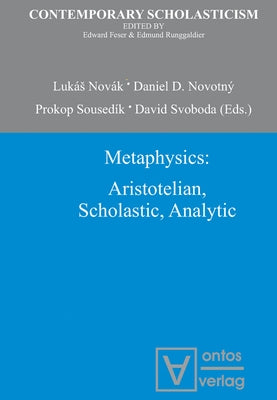 Metaphysics: Aristotelian, Scholastic, Analytic by Novák, Lukás