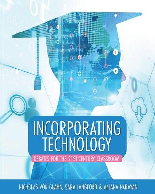 Incorporating Technology: Debates for the 21st Century Classroom by Von Glahn, Nicholas