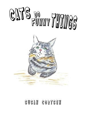 Cats Do Funny Things by Cortsen, Susan