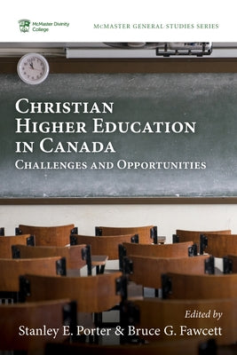 Christian Higher Education in Canada by Porter, Stanley E.