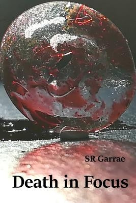Death in Focus by Garrae, Sr, Sr.