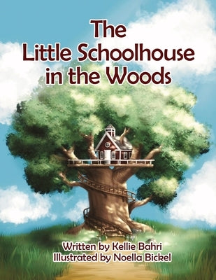 The Little Schoolhouse in the Woods by Bahri, Kellie