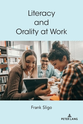 Literacy and Orality at Work by Strate, Lance