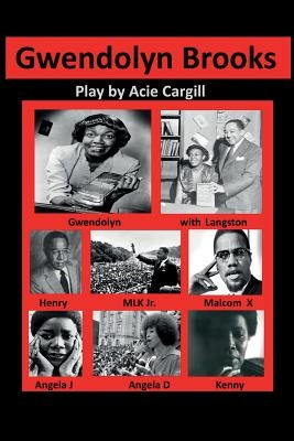 Gwendolyn Brooks: A Play by Cargill, Acie