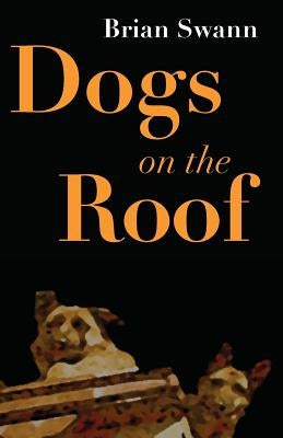 Dogs on the Roof by Swann, Brian