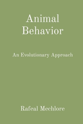 Animal Behavior: An Evolutionary Approach by Mechlore, Rafeal
