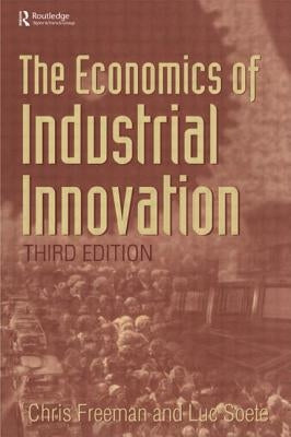 The Economics of Industrial Innovation by Freeman, Chris