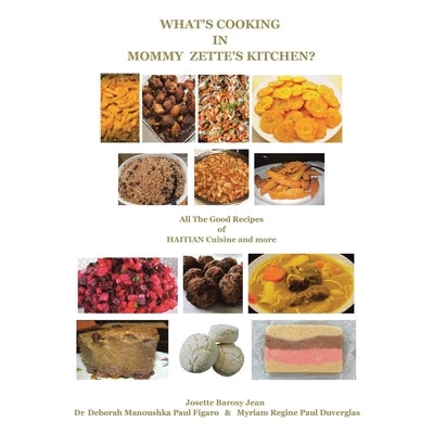 What's Cooking in Mommy Zette's Kitchen?: All the Good Recipes of Haitian Cuisine and More by Figaro, Deborah Manoushka Paul