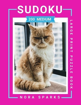 Sudoku & Cat, Life Is Good: Large Print Sudoku Puzzle Book For Adult & Seniors With Solutions - One Puzzle Per Page - 200 Medium Sudoku Puzzles Wi by Sparks, Nora