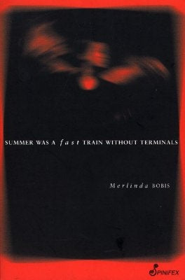 Summer Was a Fast Train Without Terminals by Bobis, Merlinda