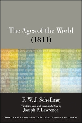 The Ages of the World (1811) by Schelling, F. W. J.