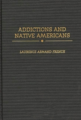 Addictions and Native Americans by French, Laurence