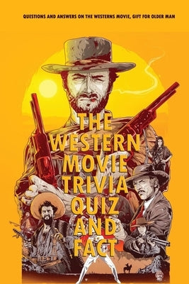 The Western Movie Trivia Quiz and Fact: Questions and Answers on The Westerns Movie, Gift for Older Man: History Decoded Brad Meltzer by Darby, Denitra