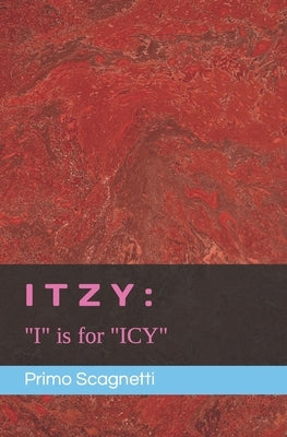 Itzy: I is for ICY by Scagnetti, Primo