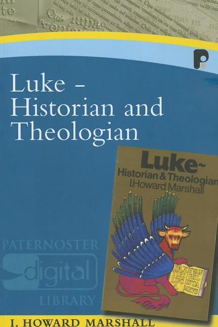 Luke - Historian and Theologian by Marshall, Howard I.
