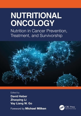 Nutritional Oncology: Nutrition in Cancer Prevention, Treatment, and Survivorship by Heber, David
