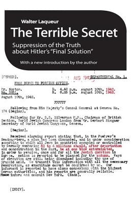 The Terrible Secret: Suppression of the Truth About Hitler's "Final Solution" by Laqueur, Walter
