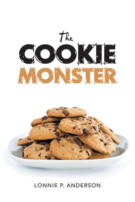 The Cookie Monster by Anderson, Lonnie P.