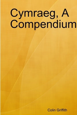 Cymraeg, A Compendium by Griffith, Colin
