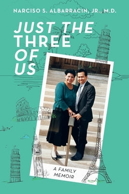 Just the Three of Us: A Family Memoir by Albarracin, Narciso S., Jr.