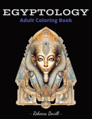 Egyptology: Adult Coloring Book by Bevill, Rebecca