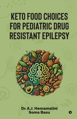 Keto Food Choices for Pediatric Drug Resistant Epilepsy by Dr a J Hemamalini