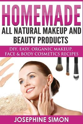 Homemade All-Natural Makeup and Beauty Products ***Black and White Edition***: DIY Easy, Organic Makeup, Face & Body Cosmetics Recipes by Simon, Josephine