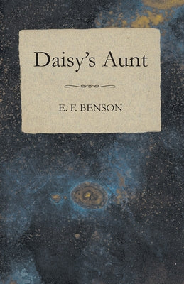 Daisy's Aunt by Benson, E. F.