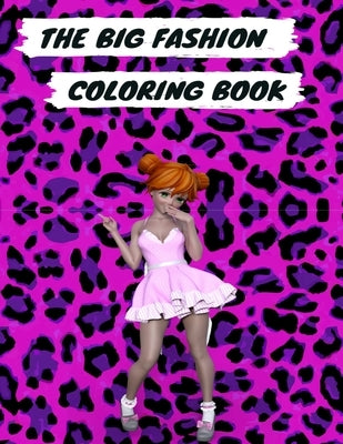 The Big Fashion Coloring Book: The Big Fashion Coloring Book: Fun and Stylish Fashion and Beauty Coloring Book for Women and Girls Paperback by Fashion, Coloring