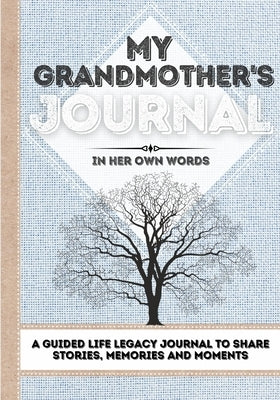 My Grandmother's Journal: A Guided Life Legacy Journal To Share Stories, Memories and Moments 7 x 10 by Nelson, Romney
