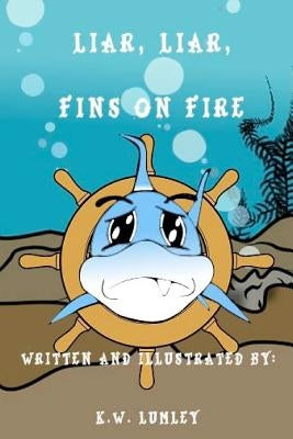 Liar, Liar, Fins on Fire by Lumley, K. W.