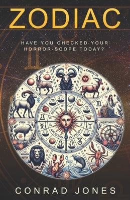 Zodiac: Have you read your horrorscope today? by Jones, Conrad