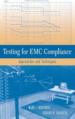 Testing for EMC Compliance: Approaches and Techniques by Montrose, Mark I.