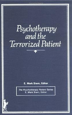 Psychotherapy and the Terrorized Patient by Stern, E. Mark