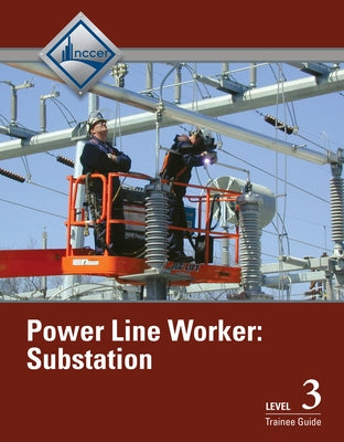 Power Line Worker Substation Trainee Guide, Level 3 by Nccer