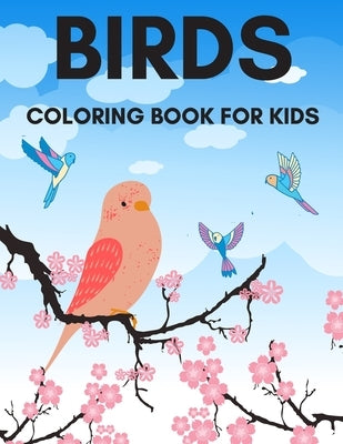 Birds Coloring Book for Kids.: Fantastic Drawings for Children of All Ages! by Robertson, James