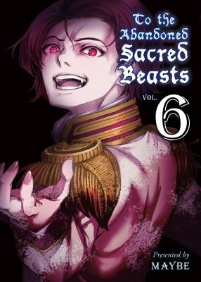 To the Abandoned Sacred Beasts 6 by Maybe