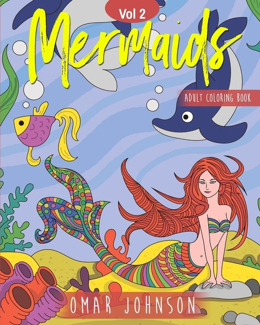 Mermaids Adult Coloring Book Vol 2 by Johnson, Omar