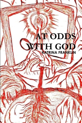 At Odds With God by Franklin, Katrina