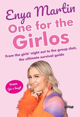 One for the Girlos: From the Girls' Night Out to the Group Chat, the Ultimate Survival Guide by Martin, Enya