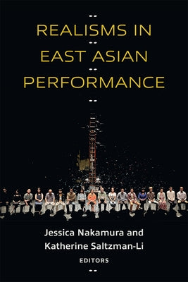 Realisms in East Asian Performance by Nakamura, Jessica