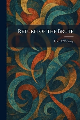 Return of the Brute by O'Flaherty, Liam