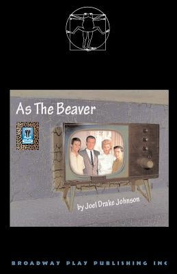 As The Beaver by Johnson, Joel Drake