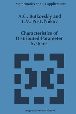 Characteristics of Distributed-Parameter Systems: Handbook of Equations of Mathematical Physics and Distributed-Parameter Systems by Butkovskiy, A. G.