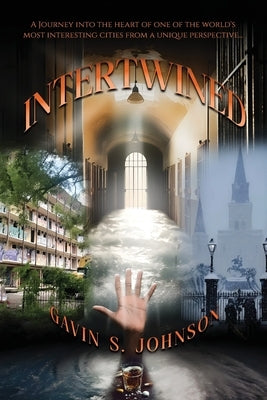 Intertwined, A Journey into the heart of one of the world's most interesting cities from a unique perspective... by Johnson, Gavin S.