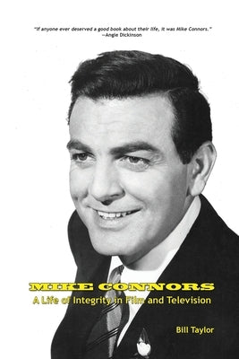 Mike Connors - A Life of Integrity in Film and Television by Taylor, Bill