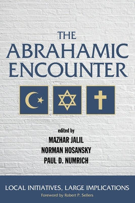 The Abrahamic Encounter: Local Initiatives, Large Implications by Jalil, Mazhar