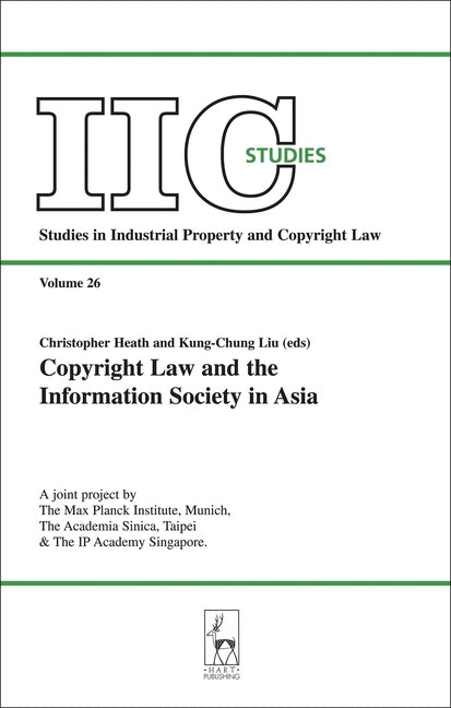 Copyright Law and the Information Society in Asia by Heath, Christopher