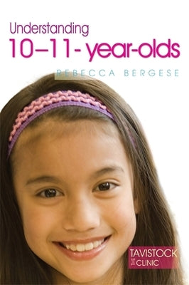 Understanding 10-11-Year-Olds by Bergese, Rebecca